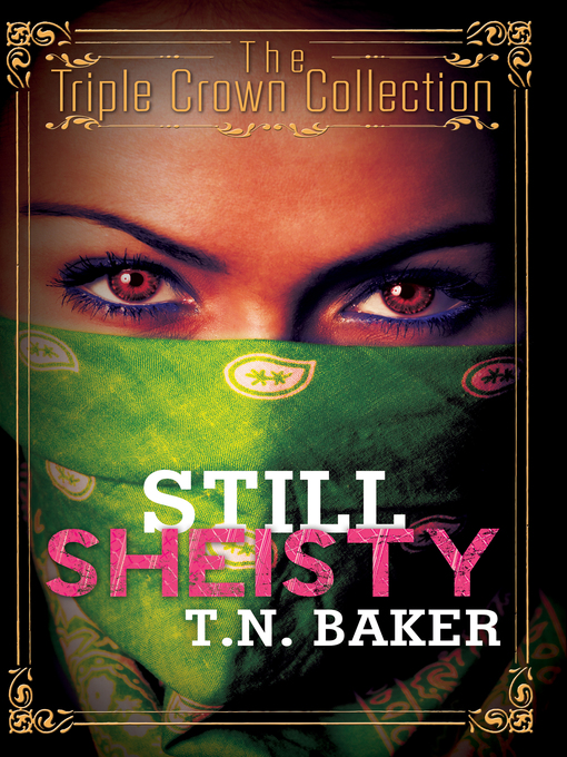 Title details for Still Sheisty by T.N. Baker - Available